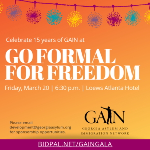 Bright orange event flyer with banner accents. The text reads Celebrate 15 years of GAIN at Go Formal For Freedom. Friday, March 20, 6:30 p.m., Loews Atlanta Hotel. Please email development@georgiaasylum.org for sponsorship opportunities.